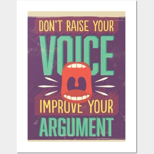 Don't raise your voice improve your argument - motivational poster Posters and Art